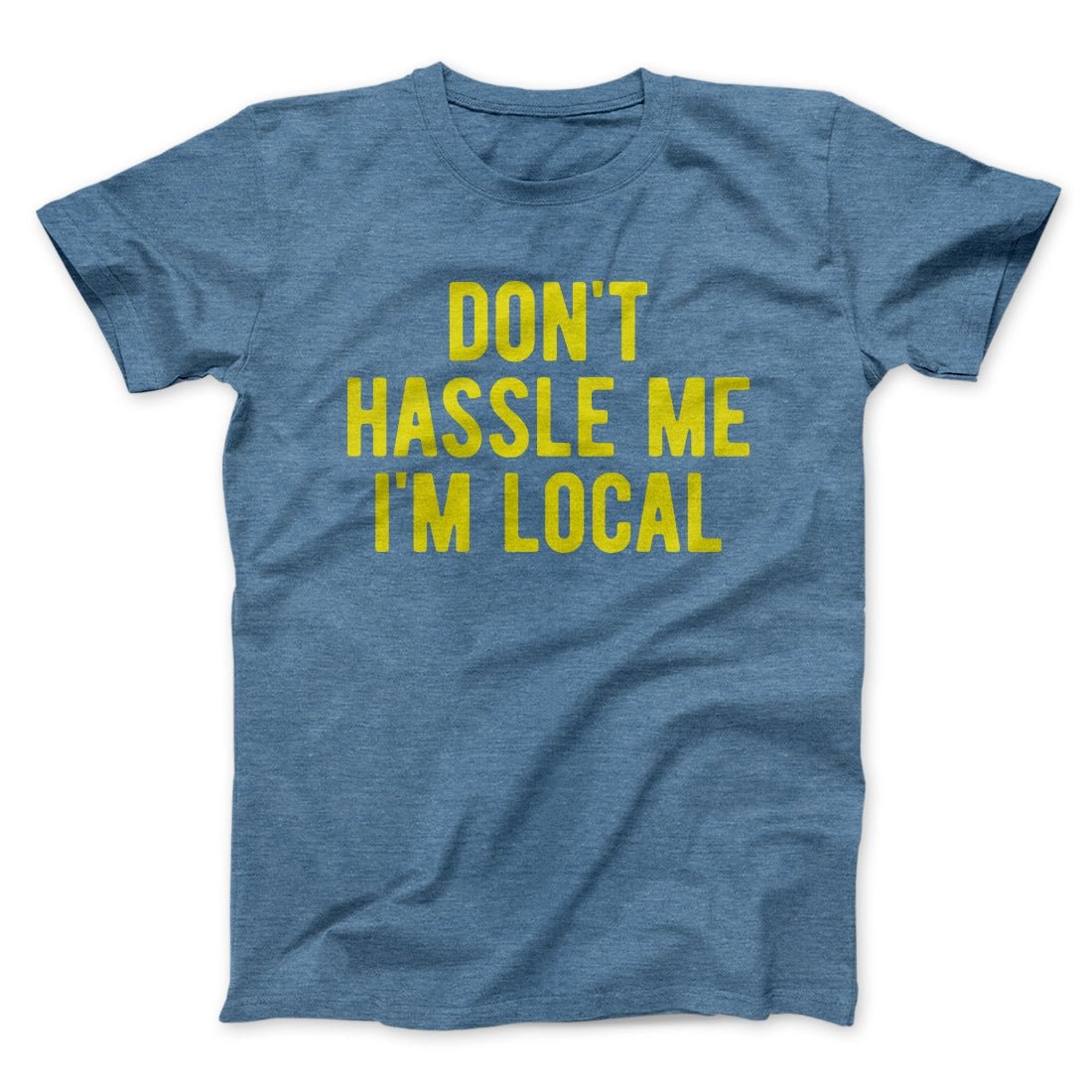 Don't Hassle Me I'm Local Funny Movie Unisex T-Shirt, Cotton Crew Neck
