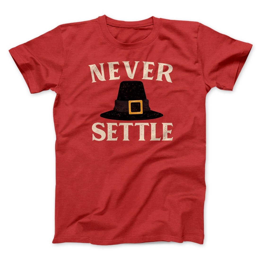 Never Settle Funny Thanksgiving T-Shirt Unisex Cotton Crew Neck