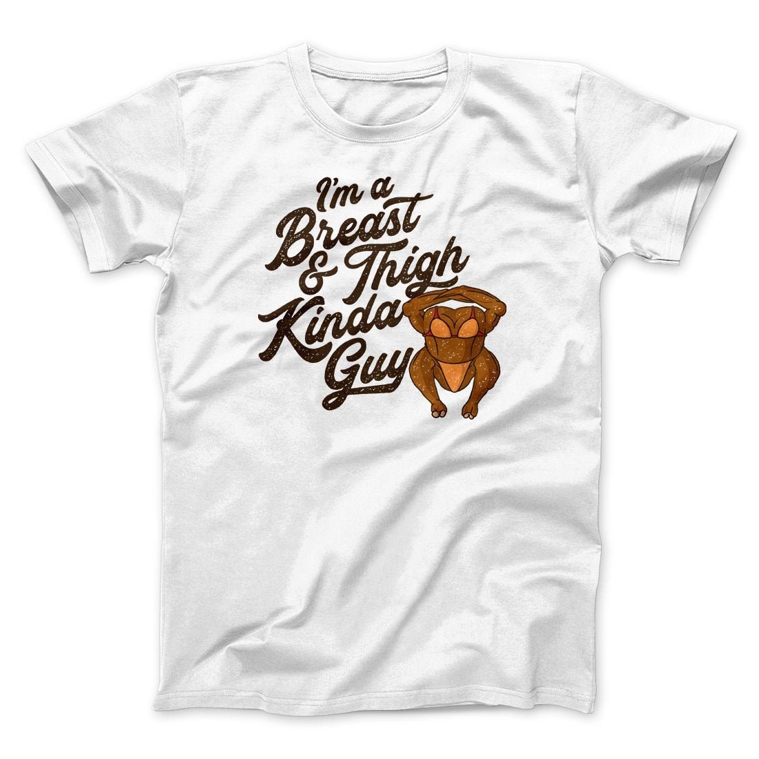 Breast & Thigh Kinda Guy Funny Thanksgiving T-Shirt Unisex Cotton Tee
